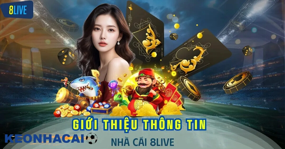 8live – Nền Tảng Giải Trí Hàng Đầu Dành Cho Game Thủ Giới thiệu tổng quan 8LIVE